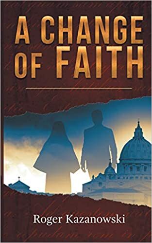 A Change of Faith by Roger Kazanowski