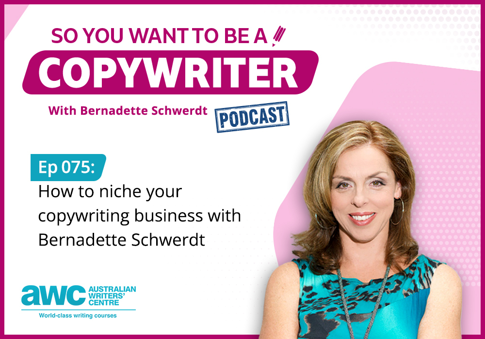 Copywriting Podcast Episode 075: How to niche your copywriting business with Bernadette Schwerdt